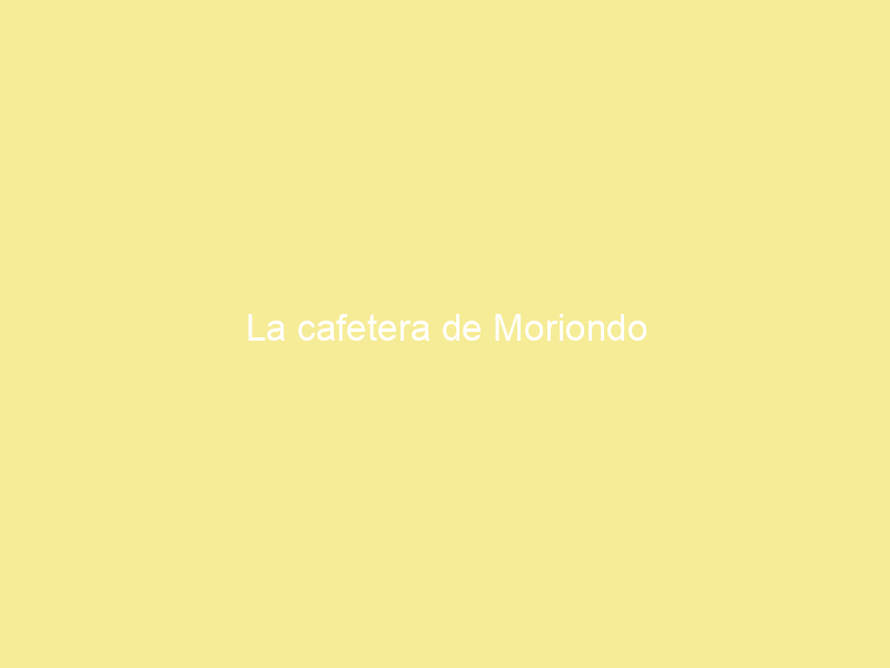 La cafetera de Moriondo