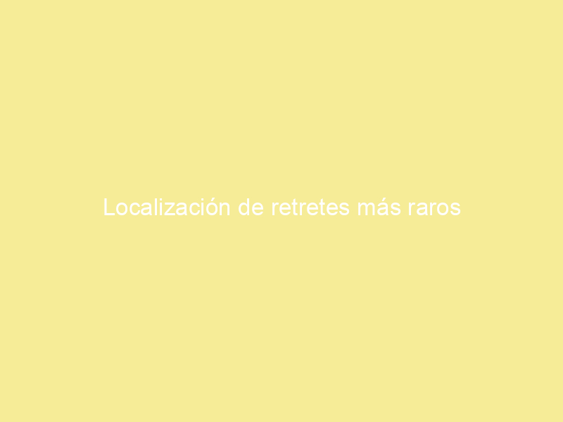 Localización de retretes más raros