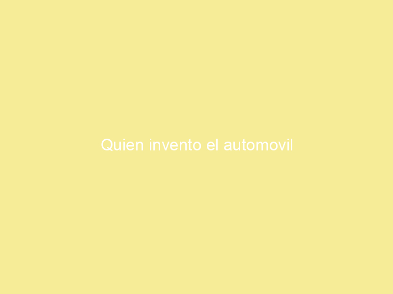 Quien invento el automovil