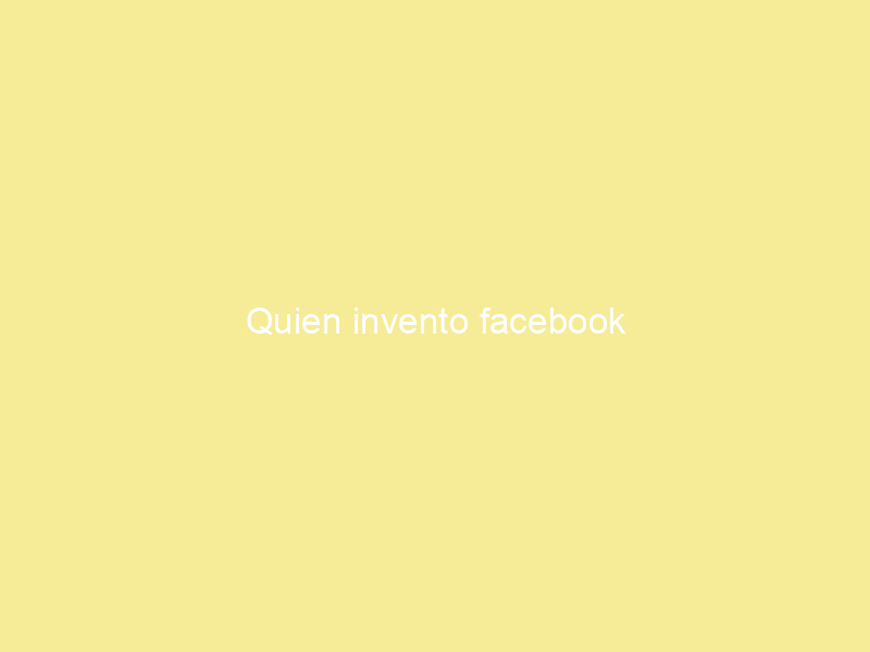 Quien invento facebook