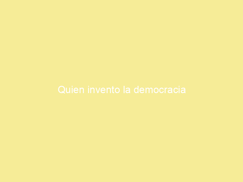 Quien invento la democracia