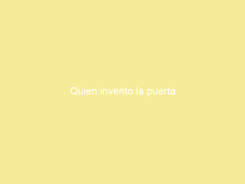 Quien invento la puerta